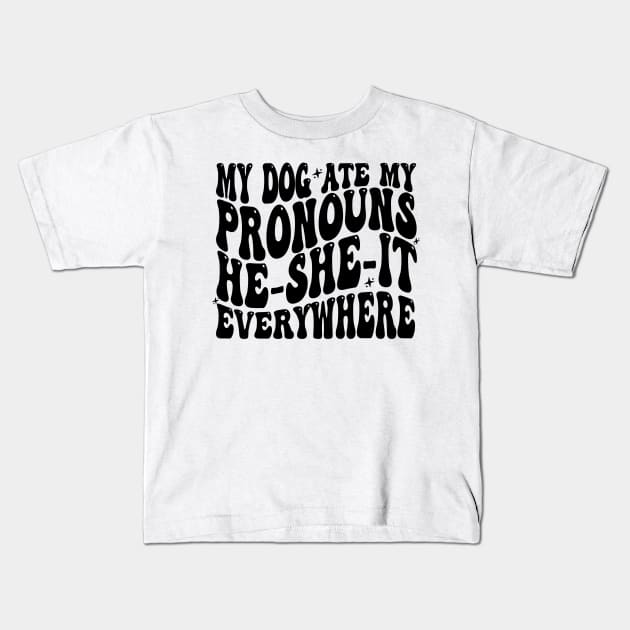 My Dog Ate My Pronouns He She It Everywhere - Funny Meme Kids T-Shirt by Hamza Froug